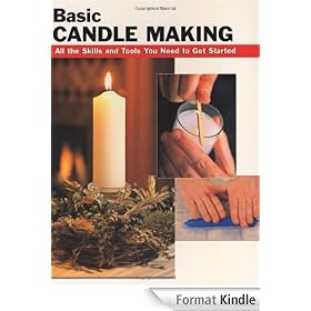 Basic Candle Making: All the Skills and Tools You Need to Get Started (How To Basics)