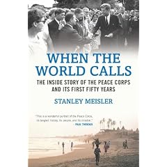 When the World Calls: The Inside Story of the Peace Corps and Its First Fifty Years