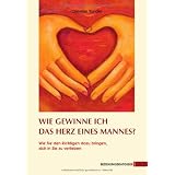 Wie gewinne ich das Herz eines Mannes?von "Christian Sander"