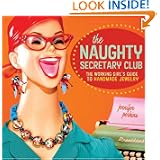 The Naughty Secretary Club: The Working Girl's Guide to Handmade Jewelry