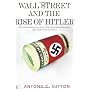 Wall Street and the Rise of Hitler: The Astonishin&hellip by Antony Cyril Sutton