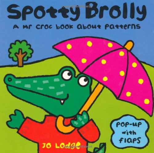 Cover image : Spotty Brolly: A Mr. Croc Book About Patterns (Mr. Croc Board Book)