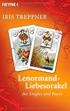 Lenormand Liebesorakel: f&uuml;r Singles und Paare - Iris Treppner