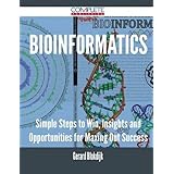 bioinformatics simple steps to win insights and opportunities for maxing out success