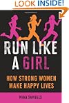 Run Like a Girl: How Strong Women Mak...