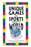 Unique Games and Sports Around the World: A Reference Guide