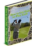 How to Get Paid to Play Golf