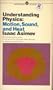 Understanding Physics - Volume 1: Motion, Sound and Heat