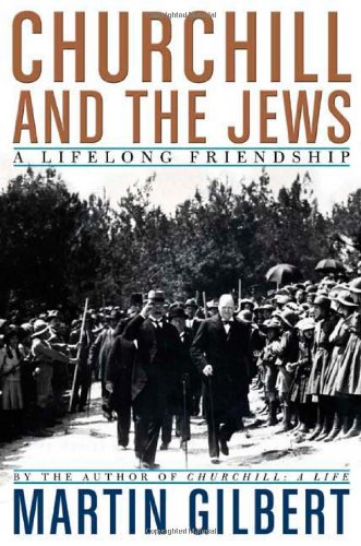 Churchill and the Jews: A Lifelong Friendship, by Martin Gilbert Churchill and the Jews: A Lifelong Friendship, by Martin Gilbert