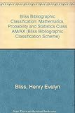 Bliss bibliographic classification. Class AM/AX : Mathematics, statistics and probability