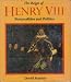 The Reign of Henry VIII: Personalities and Politics (School & Library Binding)