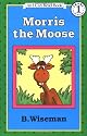 Morris the Moose (Early I Can Read Book)