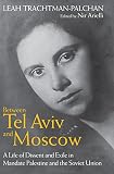 ISBN 9781784530808 product image for Between Tel Aviv and Moscow: A Life of Dissent and Exile in Mandate Palestine an | upcitemdb.com
