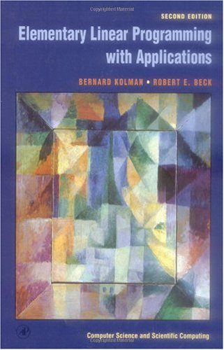 Elementary Linear Programming with Applications, Second Edition (Computer Science and Scientific Computing)