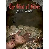 The Glint of Silverby John Ward