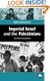 Imperial Israel and the Palestinians: The Politics of Expansion