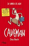 Caveman: Das Buch: Du sammeln, ich jagen!