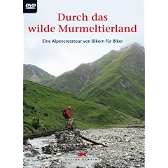 Durch das wilde Murmeltierland - Eine Alpencrosstour von Bikern f�r Biker