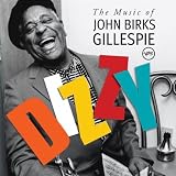 Dizzy: The Music Of John Birks Gillespie