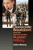 Democratic Breakdown and the Decline of the Russian Military