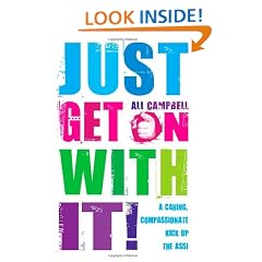 Just Get On With It!: A Caring, Compassionate Kick Up the Ass!