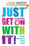 Just Get On With It!: A Caring, Compassionate Kick Up the Ass!