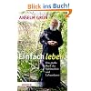 Einfach leben: Das gro�e Buch der Spiritualit�t und Lebenskunst