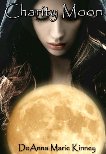 Charity Moon (Charity Series Book 1) by DeAnna Kinney