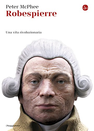 Robespierre. Una vita rivoluzionaria (La cultura) (Italian Edition)