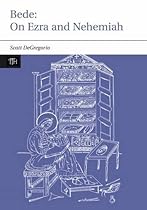 Bede: On Ezra and Nehemiah (Translated Texts for Historians LUP) Bede: On Ezra and Nehemiah (Translated Texts for Historians LUP)