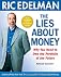 The Lies About Money: Achieving Financial Security and True Wealth by Avoiding the Lies Others Tell Us-- and the Lies We Tell Ourselves