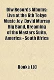 Diw Records Albums: Live at the 6th Tokyo Music Joy, David Murray Big Band, Dreaming of the Masters Suite, America - South Africa-