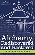 Alchemy Rediscovered and Restored