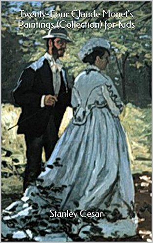Twenty-Four Claude Monet's Paintings (Collection) for Kids, by Stanley Cesar