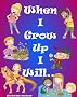 When I Grow Up I Will...
