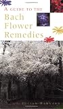 A Guide to the Bach Flower Remedies