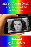 Spread Spectrum: Hedy Lamarr and the mobile phone