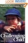 The Challenging Child: Understanding, Raising, and Enjoying the Five "Difficult" Types of Children