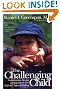 The Challenging Child: Understanding, Raising, and Enjoying the Five "Difficult" Types of Children
