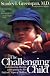 The Challenging Child: Understanding, Raising, and Enjoying the Five "Difficult" Types of Children