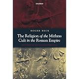 the religion of the mithras cult in the roman empire mysteries of the unconquered sun