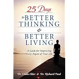 25 Days to Better Thinking and Better Living: A Guide for Improving Every Aspect of Your Life