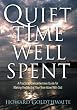 Quiet Time Well Spent: A Practical, Comprehensive Guide for Making the Most of Your Time Alone With God