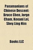 Produkt-Bild: Panamanians of Chinese Descent: Bruce Chen, Jorge Cham, Keeani Lei, Shey Ling Him