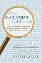 Ten Successful Start-Ups: How Their Setbacks, Management Strategies, and Practical Lessons Can Help You Succeed in Business