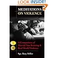 Meditations on Violence: A Comparison of Martial Arts Training and Real World Violence by Rory Miller