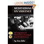Meditations on Violence: A Comparison of Martial Arts Training & Real World Violence
