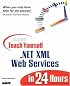 Sams Teach Yourself .NET XML Web Services in 24 Hours (Sams Teach Yourself)