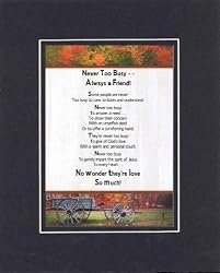 Touching and Heartfelt Poem for Special Friends - Never Too Busy - Always a Friend Poem on 11 x 14 inches Double Beveled Matting