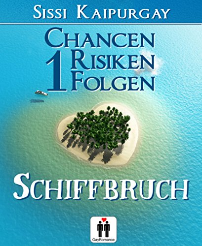 Chancen, Risiken, Folgen 1: Schiffbruch (Gay Romance) (German Edition)
